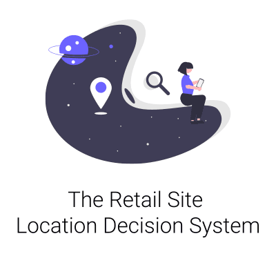 The Retail Site Location Decision System